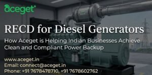 RECD for Diesel Generators: How Aceget is Helping Indian Businesses Achieve Clean and Compliant Power Backup