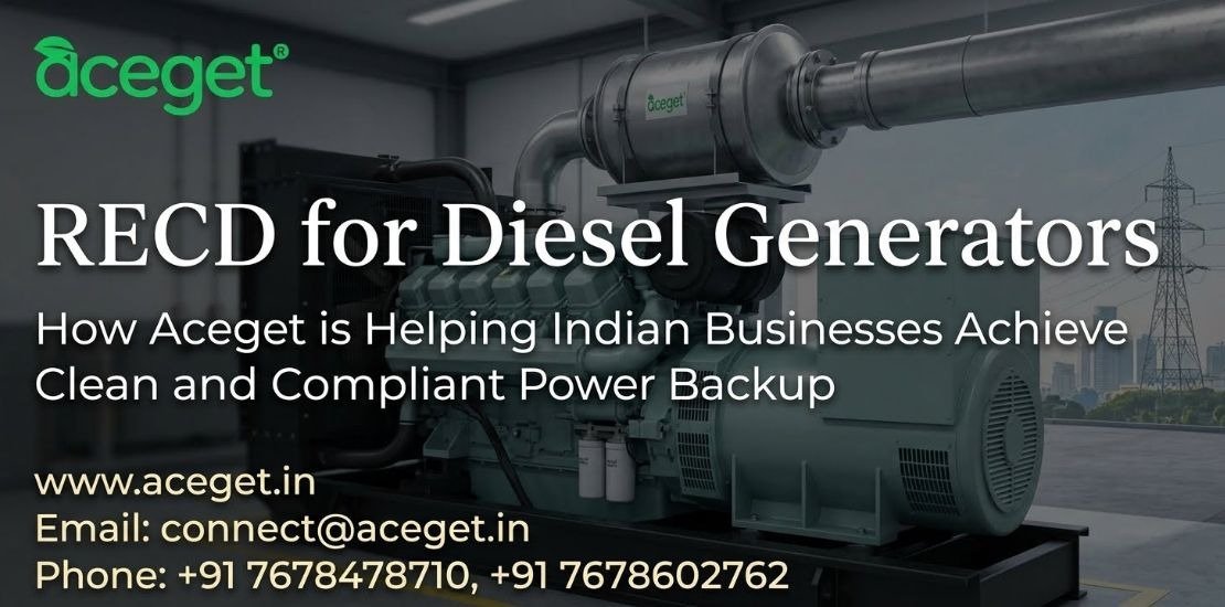 RECD for Diesel Generators: How Aceget is Helping Indian Businesses Achieve Clean and Compliant Power Backup
